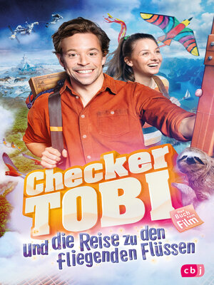 cover image of Checker Tobi und die Reise zu den fliegenden Flüssen--Das Buch zum Film